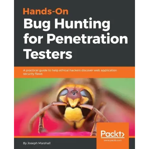 Hands-On Bug Hunting for Penetration Testers