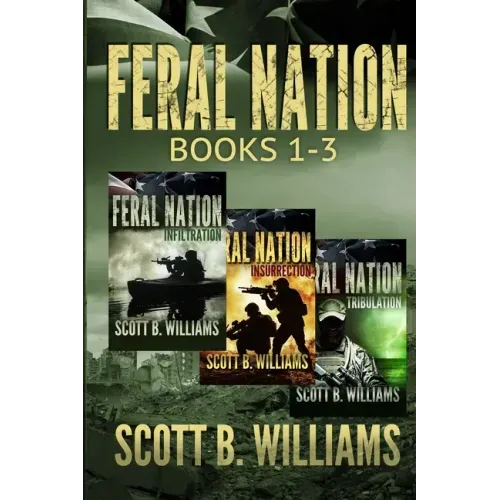 Feral Nation Series: Books 1-3: Infiltration - Insurrection - Tribulation