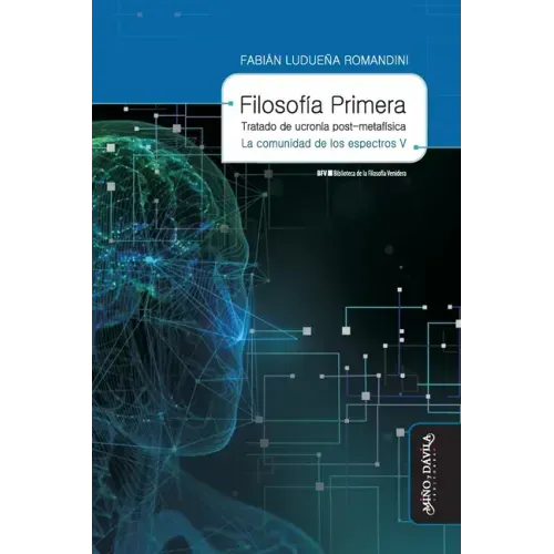 Filosofía primera. Tratado de ucronía post-metafísica: La comunidad de los espectros V