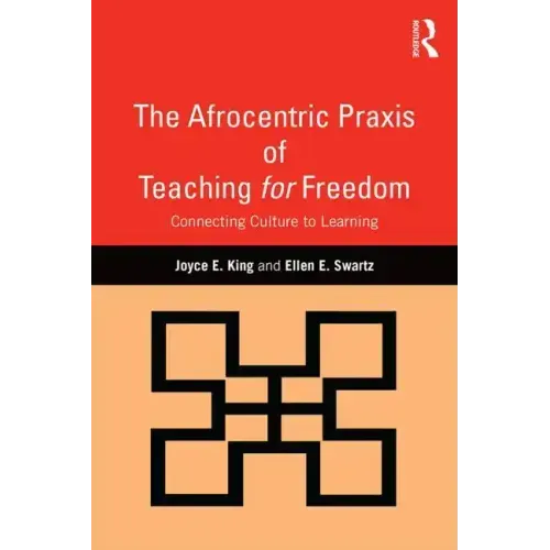 The Afrocentric Praxis of Teaching for Freedom: Connecting Culture to Learning
