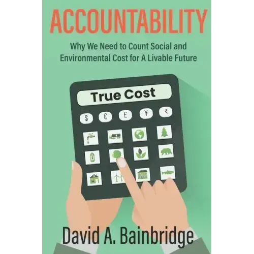 Accountability: Why We Need to Count Social and Environmental Cost for A Livable Future