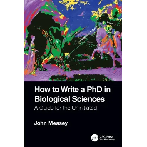 How to Write a PhD in Biological Sciences: A Guide for the Uninitiated