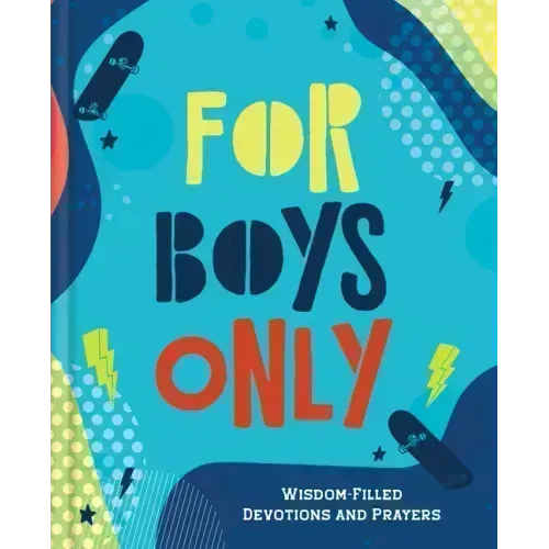 For Boys Only: Wisdom-Filled Devotions and Prayers
