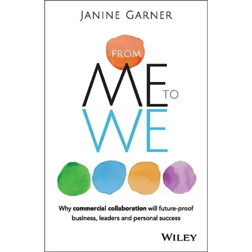 From Me to We: Why Commercial Collaboration Will Future-Proof Business, Leaders and Personal Success