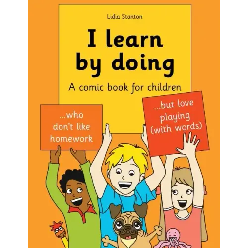 I learn by doing: A comic book for children who don't like homework but love playing (with words)