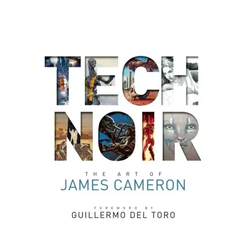 Tech Noir: The Art of James Cameron