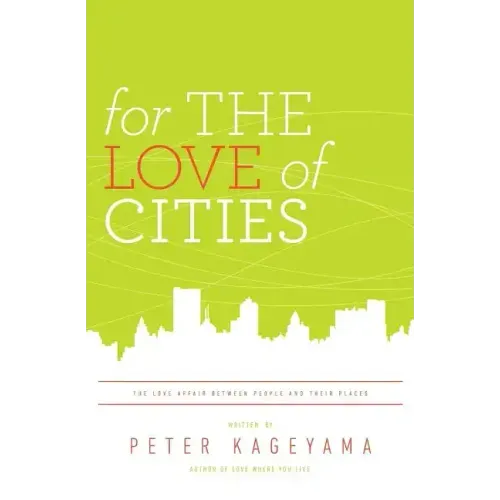 For the Love of Cities: The love affair between people and their places
