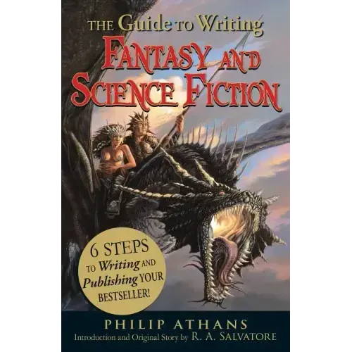 The Guide to Writing Fantasy and Science Fiction: 6 Steps to Writing and Publishing Your Bestseller!