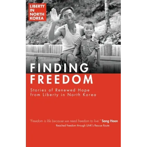 Finding Freedom: Stories of Renewed Hope in North Korea