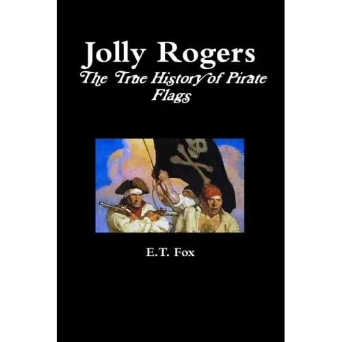 Jolly Rogers, the True History of Pirate Flags