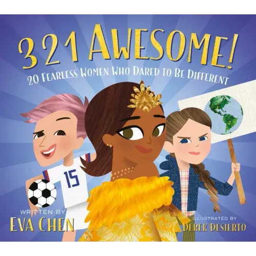 3 2 1 Awesome!: 20 Fearless Women Who Dared to Be Different