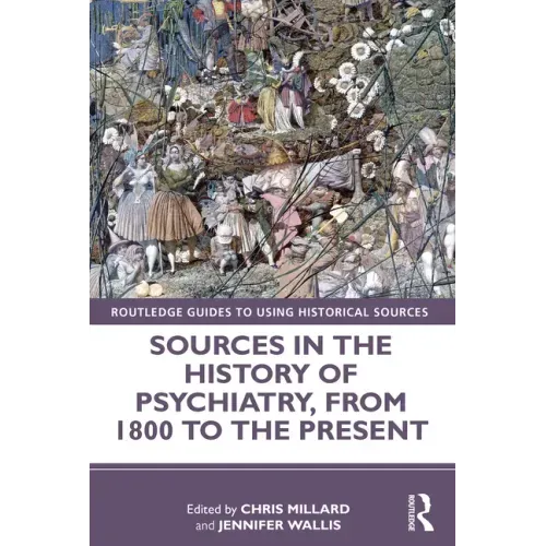 Sources in the History of Psychiatry, from 1800 to the Present