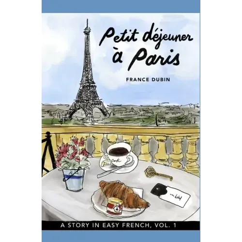Petit déjeuner à Paris: A Story in Easy French with Translation, Vol. 1