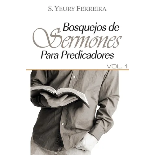 Bosquejos de sermones para predicadores: vol 1