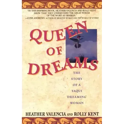 Queen of Dreams: The Story of a Yaqui Dreaming Woman