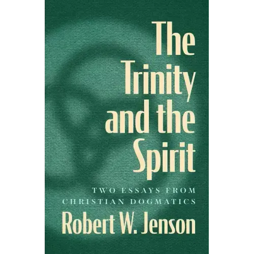 The Trinity and the Spirit: Two Essays from Christian Dogmatics