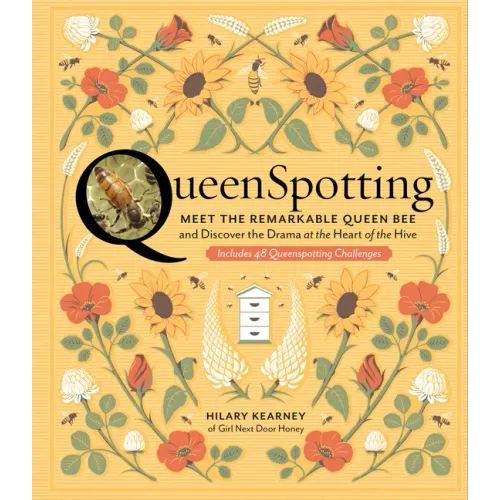 Queenspotting: Meet the Remarkable Queen Bee and Discover the Drama at the Heart of the Hive; Includes 48 Queenspotting Challenges