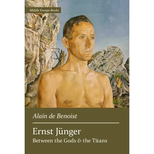 Ernst Jünger: Between the Gods and the Titans