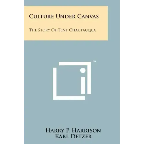 Culture Under Canvas: The Story Of Tent Chautauqua