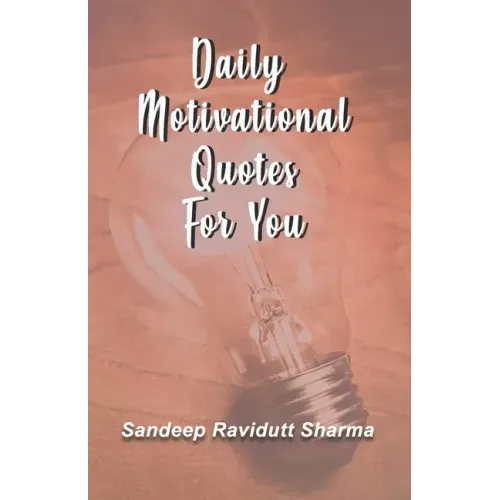 Daily Motivational Quotes For You: 100 motivational quotes and thoughts about LIFE
