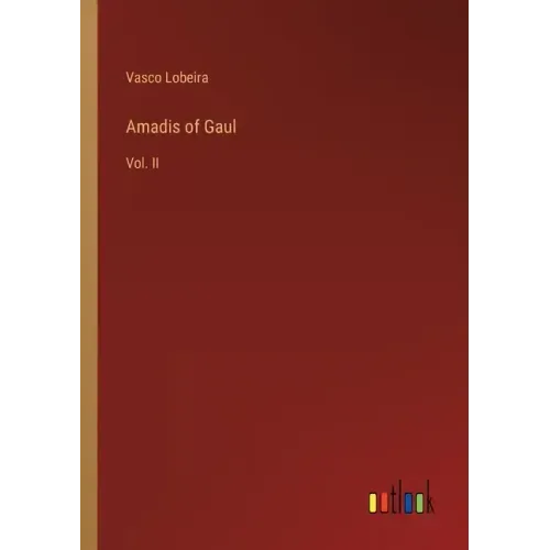 Amadis of Gaul: Vol. II