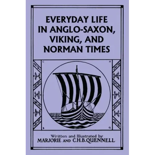 Everyday Life in Anglo-Saxon, Viking, and Norman Times (Black and White Edition) (Yesterday's Classics)