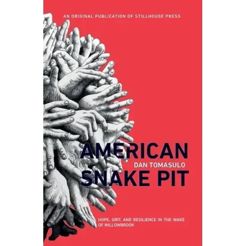American Snake Pit: Hope, Grit, and Resilience in the Wake of Willowbrook