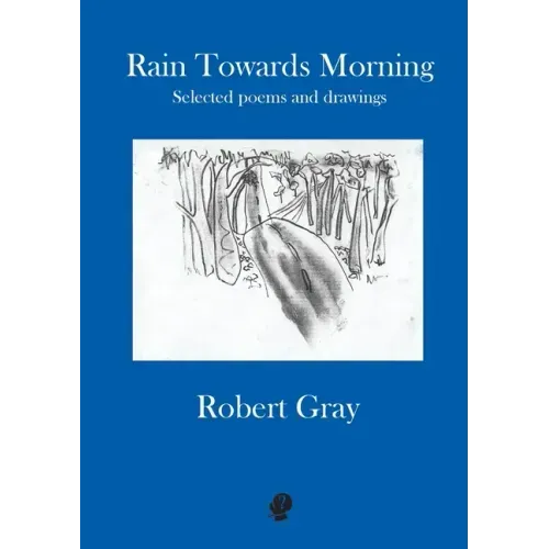 Rain Towards Morning: Selected poems and drawings