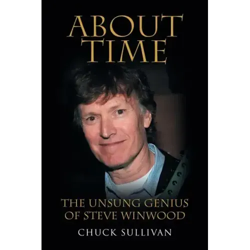 About Time: The Unsung Genius of Steve Winwood