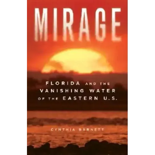 Mirage: Florida and the Vanishing Water of the Eastern U.S.