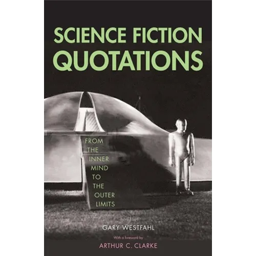 Science Fiction Quotations: From the Inner Mind to the Outer Limits