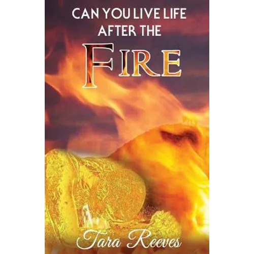 Can YOU LIVE LIFE AFTER THE FIRE: Can YOU LIVE LIFE AFTER LIFE