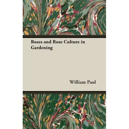 Roses and Rose Culture in Gardening