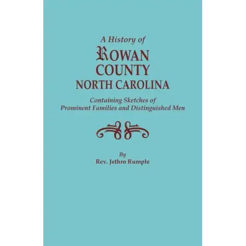 History of Rowan County, North Carolina, Containing Sketches of Prominent Families and Distinguished Men (Bicentennial)