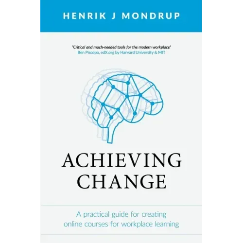 Achieving Change: A Practical Guide for Creating Online Courses for Workplace Learning