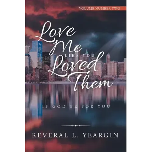 Love Me Like You Loved Them: If God Be for You