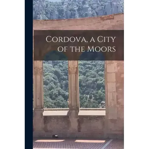 Cordova, a City of the Moors