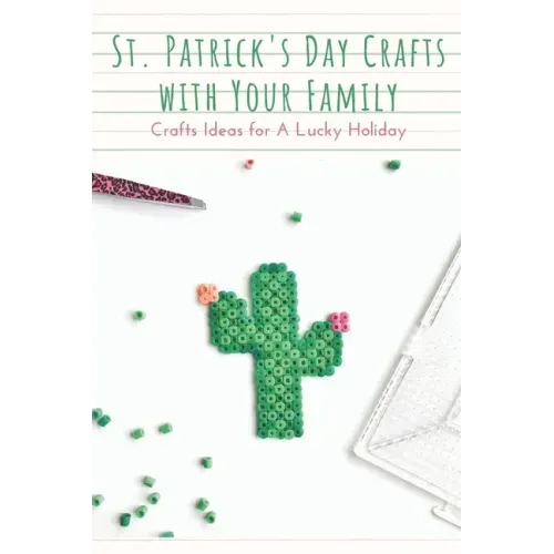 St. Patrick's Day Crafts With Your Family: Crafts Ideas for A Lucky Holiday: Celebrate St. Patrick's Day with These Easy Craft Ideas