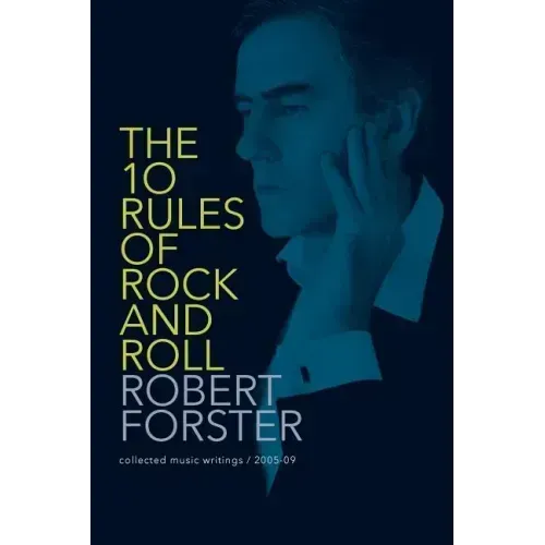 The 10 Rules of Rock and Roll: Collected Music Writings / 2005-09
