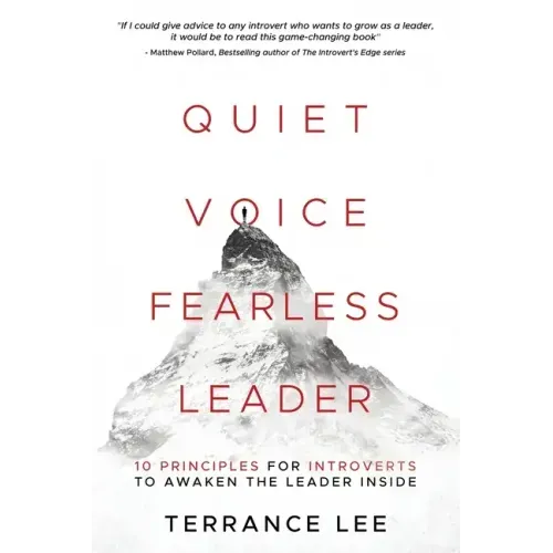Quiet Voice Fearless Leader - 10 Principles For Introverts To Awaken The Leader Inside