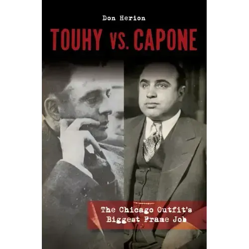 Touhy vs. Capone: The Chicago Outfit's Biggest Frame Job