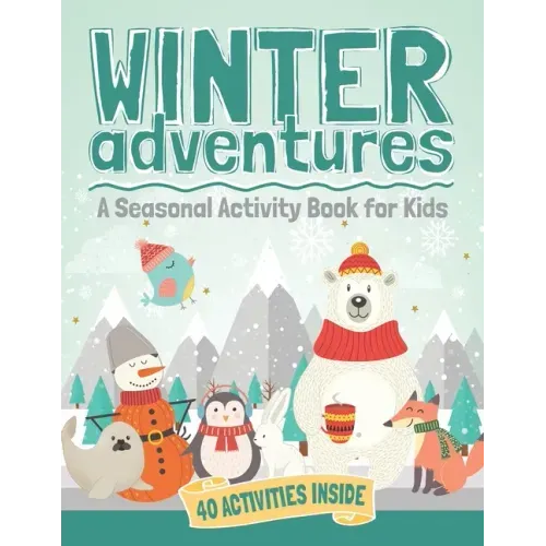 Winter Adventures: A Seasonal Activity Book for Kids
