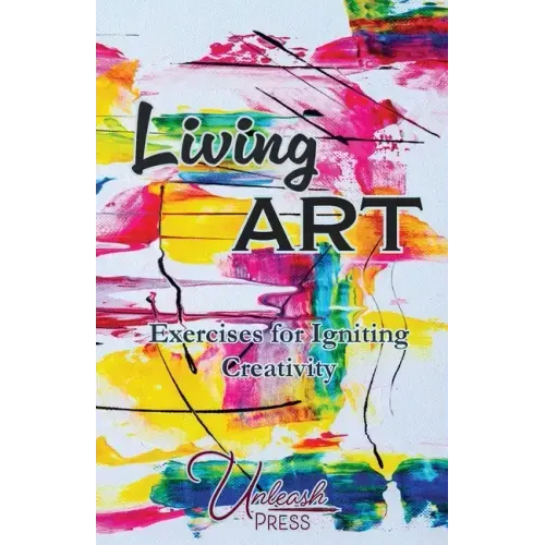 Living Art: Exercises for Igniting Creativity