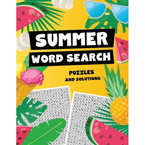 Summer Word Search Puzzles and Solutions: Relax, Unwind, and Give Your Brain a Summer Vacation - Word Find for Kids Ages 9-12, Adults, Teens and Senio
