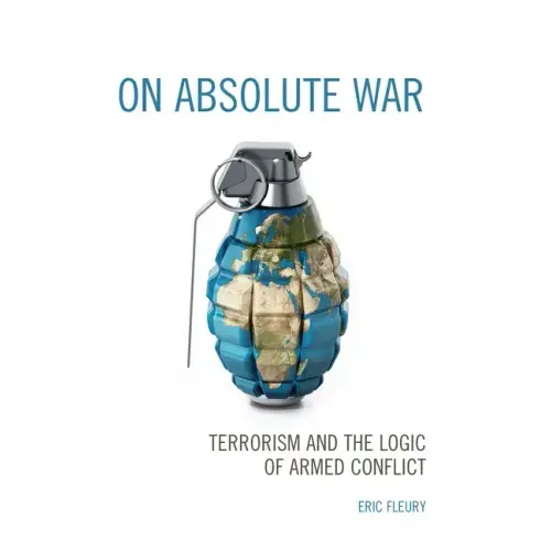 On Absolute War: Terrorism and the Logic of Armed Conflict