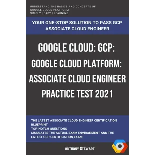 Google Cloud: GCP: Google Cloud Platform: Associate Cloud Engineer Practice Test 2021