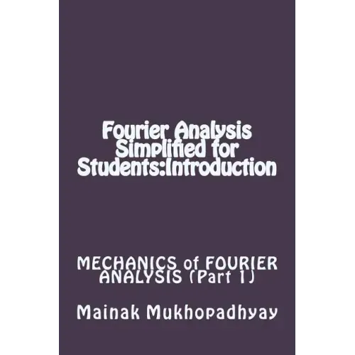 Fourier Analysis Simplified for Students: Introduction