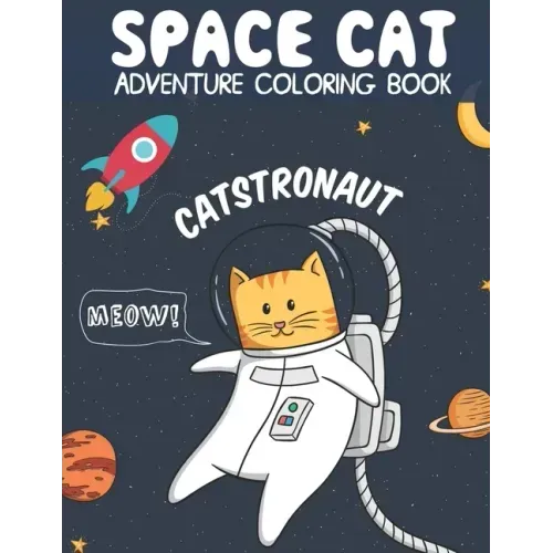 Catstronaut, Space Cat Adventure Coloring Book: Cats in Space Coloring with Astronauts, Spaceships, Aliens, Meteors, Planets, Moons, and Stars