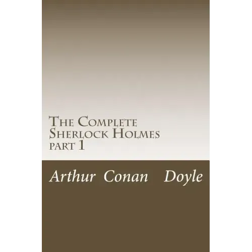 The Complete Sherlock Holmes: part 1