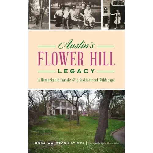 Austin's Flower Hill Legacy: A Remarkable Family and a Sixth Street Wildscape